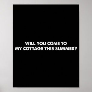 Kom je deze zomer naar mijn huisje Grappige spreuk Poster