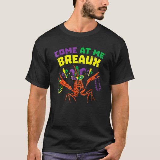 Kom mee naar Breaux Crawfish Beads Funny Mardi T-shirt (Voorkant)