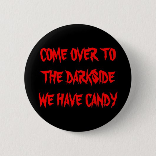 KOM NAAR DE DARKSIDE WE HEBBEN SNOEP RONDE BUTTON 5,7 CM (Voorkant)