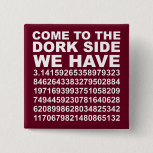Kom naar de donkere Dork kant, we hebben Pi 3.14 k Vierkante Button 5,1 Cm