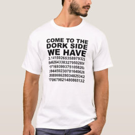 Kom naar de Donkere Dork Kant Wij Hebben Pi 3.14 K T-shirt