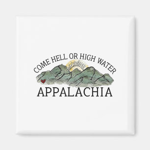 Kom naar de hel of hoog water Appalachia Magneet
