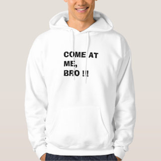 KOM NAAR ME BRO!! hoodie