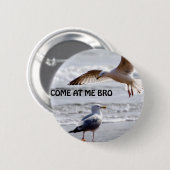 Kom naar me, bro. Seagull-versie Ronde Button 5,7 Cm (Voorkant /achterkant)