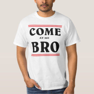 Kom naar me BRO. T-shirt