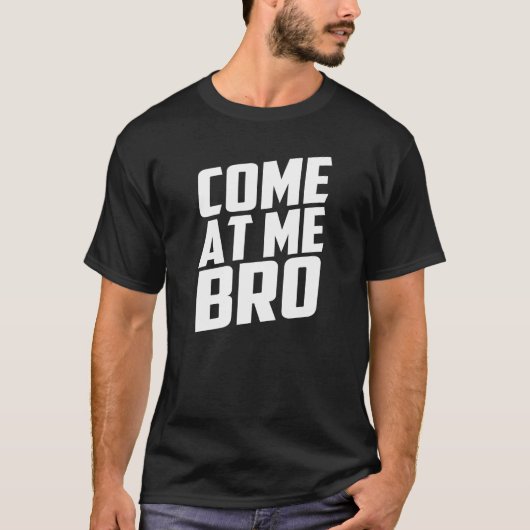 kom naar me toe, bro t shirt (Voorkant)