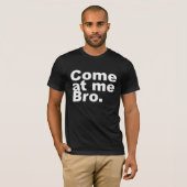 Kom naar me toe. t-shirt (Voorkant volledig)
