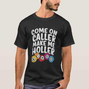 Kom op Bezoeker maak me Holler Bingo Funny Player  T-shirt