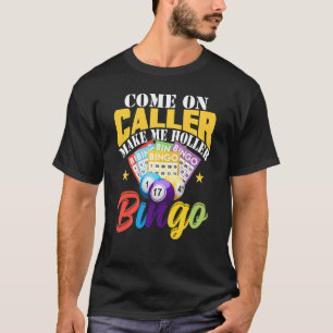 Kom op de bezoeker laat me Holler Bingo Shirt Funn