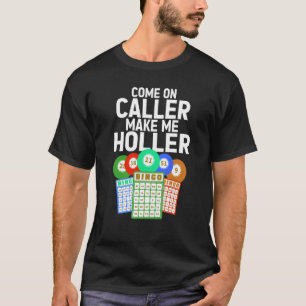 Kom op de bezoeker maak me Holler Bingo Bingo Plan T-shirt