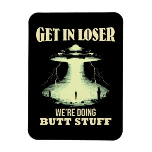 Kom op loser - We gaan anale dingen doen Magneet