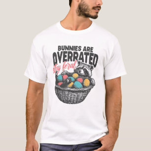 Konijnen zijn overschat blijf wild wasberen eieren t-shirt