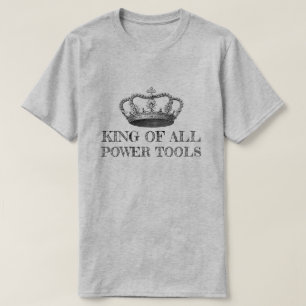 KONING VAN ALLE POWER TOOLS Grappige DIY T-shirt