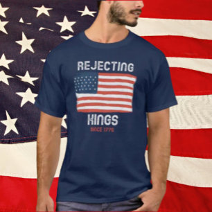Koningen afwijzen sinds 1776 Shirt
