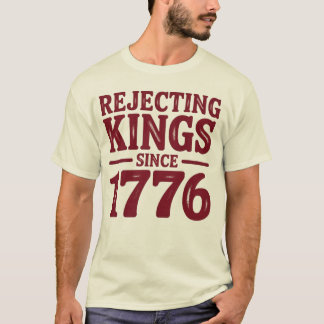 Koningen verwerpen sinds 1776 t-shirt
