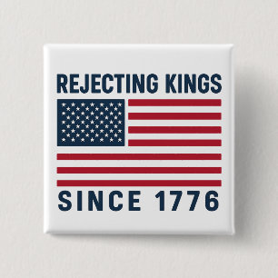 Koningen verwerpen sinds 1776 vierkante button 5,1 cm