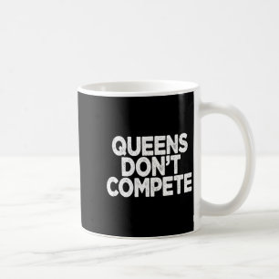Koninginnen concurreren niet koffiemok