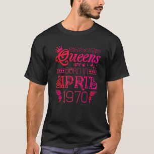 koninginnen worden geboren in april 1970, 51 jaar t-shirt