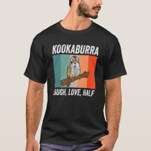 Kookaburra Australian Laughing Bird Laugh Love Ha T-shirt