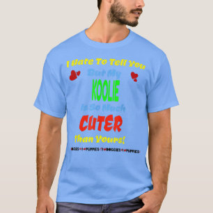 Koolie Cute Dog Puppy Love Dog Owner Funny T-shirt
