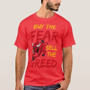 Koop de angst Verkoop de hebzucht Trading Invester T-shirt