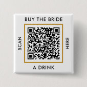 Koop de bruid een drankje Aangepaste QR-code vrijg Vierkante Button 5,1 Cm (Voorkant)