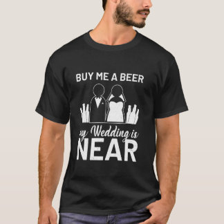 Koop een biertje voor me, mijn trouwen is bijna ki t-shirt