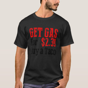 Koop goedkope gas koop een Taco Funny Cheap Gas T-shirt