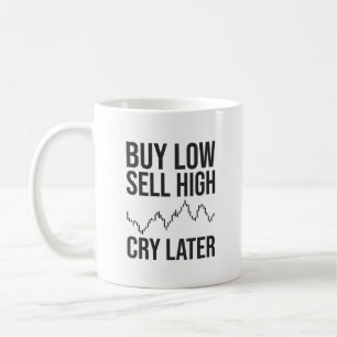 Koop laag, verkoop hoog, huil later, grappige fore koffiemok