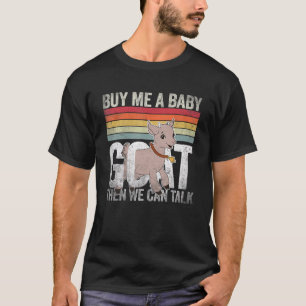Koop me een Baby dan kunnen we praten T-shirt