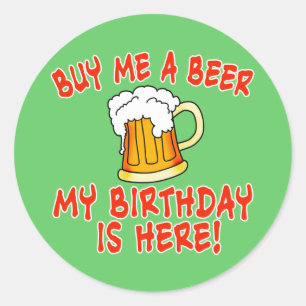 Koop me een Bier Mijn Verjaardag is hier! Ronde Sticker
