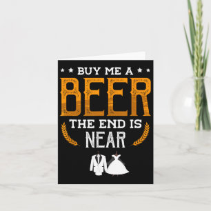 Koop me een biertje, het einde is dichtbij een gro kaart