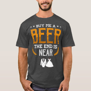 Koop me een biertje... het einde staat dicht bij e t-shirt