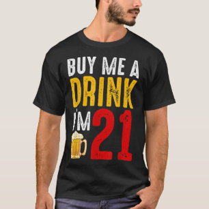 Koop me een Drink die ik 21 21e verjaardag viering T-shirt