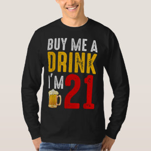 Koop me een Drink die ik 21 21e verjaardag viering T-shirt
