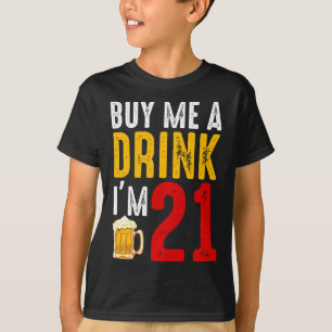 Koop me een Drink die ik 21 21e verjaardag viering T-shirt