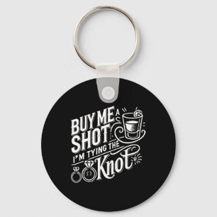 Koop me een kans Ik ben Tying Knot Wedding Bachelo Sleutelhanger