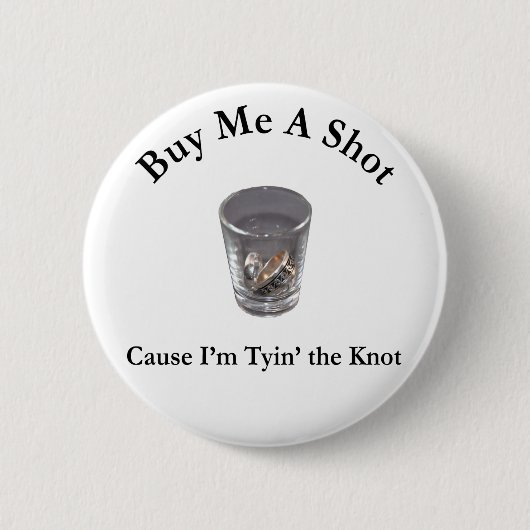 Koop Me Een Shot Ongehuwde/Vrijgezellenfeest Knop Ronde Button 5,7 Cm (Voorkant)