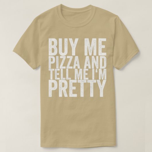 Koop me Pizza en vertel me T-shirt (Design voorkant)