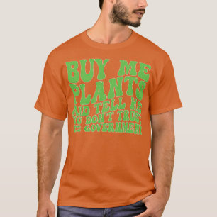 Koop me planten en zeg me dat je de gouverneur nie t-shirt