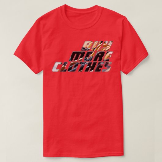 Koop meer kleren t-shirt (Design voorkant)