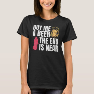 Koop Mij Een Bier Het Einde Is Nabij Vrijgezellenf T-shirt