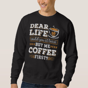Koop mij Koffie Eerste Cafeïne Verslaving Café Kof Trui