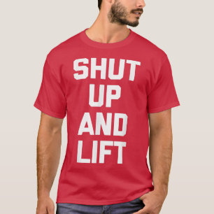 Kop dicht en lift Funny Workout Weightlift Fitnes T-shirt