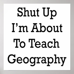 Kop dicht, ik ben op het punt om Geography te lere Poster