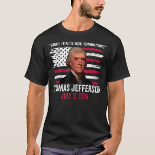 Kop die morgen Thomas Jefferson 4th of J verschuld T-shirt