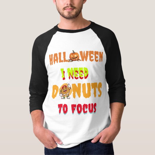Kopie van Halloween Shirten, ik heb donuts nodig o T-shirt (Voorkant)