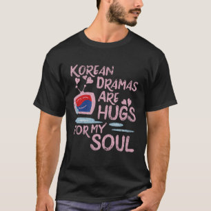 Koreaanse drama's zijn knuffels voor mijn ziel the t-shirt