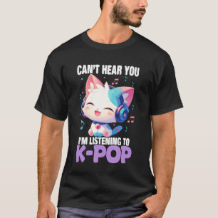 Koreaanse Popkat Kan Je Niet Horen Ik Luister Naar T-shirt