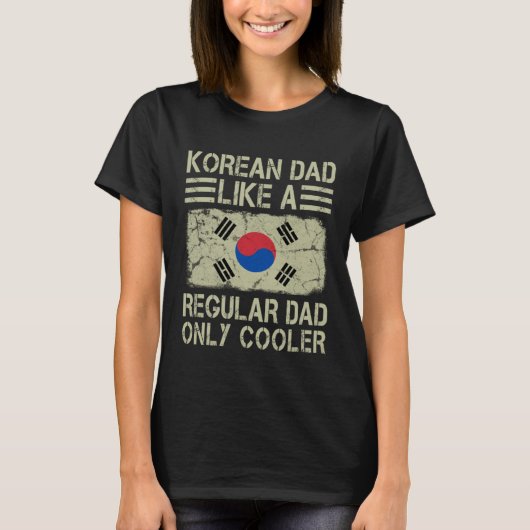 Korean Dad Like a Regular Dad Only Cooler Dad T-shirt (Voorkant)